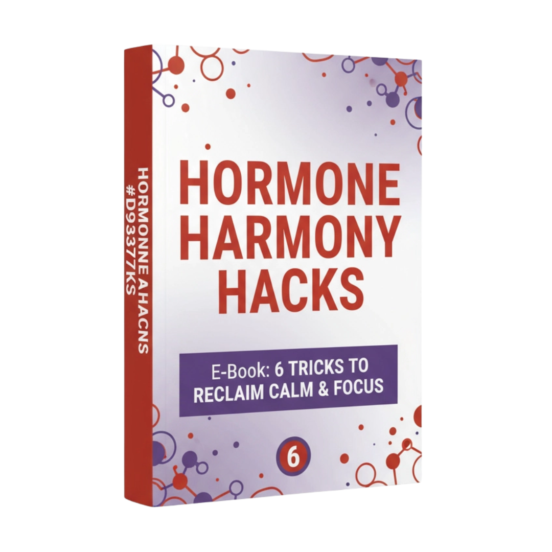 “Hormone Harmony Hacks” E-Book: 6 Tricks To Reclaim Calm & Focus